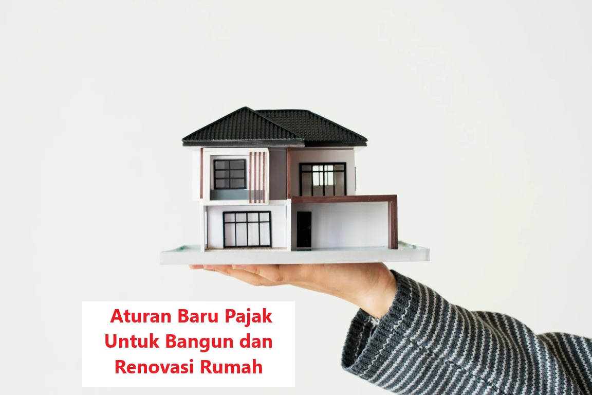 Simak Aturan Baru Pajak Untuk Bangun dan Renovasi Rumah, Berlaku Mulai Tahun 2025!