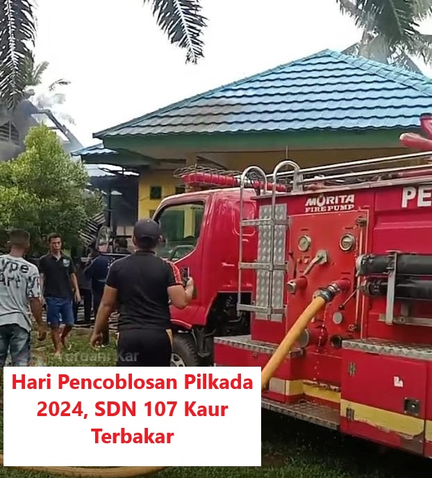 BREAKING NEWS: Hari Pencoblosan Pilkada 2024, SDN 107 Kaur Terbakar