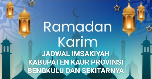 6 Ramadhan 1444 H, Jadwal Salat dan Berbuka Puasa wilayah Kabupaten Kaur dan sekitarnya, Selasa 28 Maret 2023