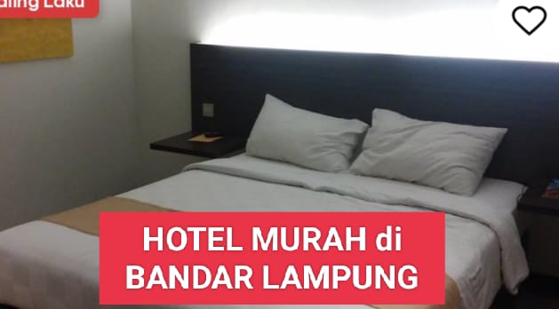 6 Hotel Murah di Bandar Lampung, Budget Rp100 Ribuan Cocok Buat di Akhir Pekan