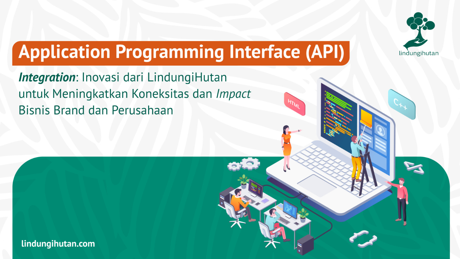 Startup Lingkungan LindungiHutan Perkenalkan API Integration, Mudahkan Kolaborasi dengan Merek dan Perusahaan