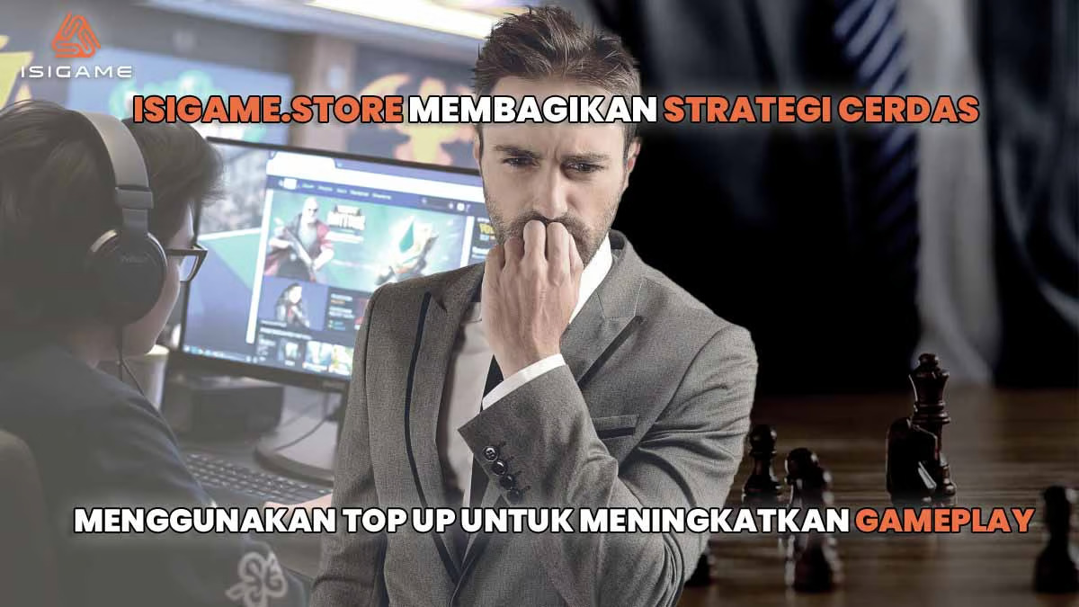 Isigame Store Berbagi Kiat Cerdas untuk Mengoptimalkan Gameplay dengan Top Up