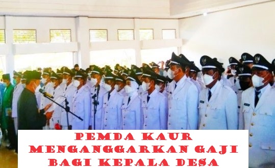 Pemda Kaur Bayar Gaji Kades se-Kabupaten Kaur, Segini Pagu Anggaran Setiap Tahun