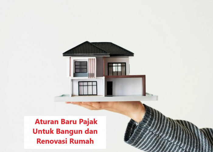 Simak Aturan Baru Pajak Untuk Bangun dan Renovasi Rumah, Berlaku Mulai Tahun 2025!