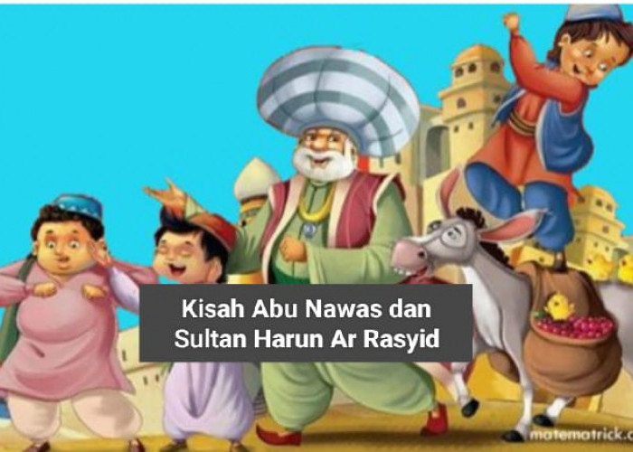 Abu Nawas Sungguh Keterlaluan, Sultan Harun Ar Rasyid Disuruh Jalan Kaki, Sementara Dia Naik Kuda
