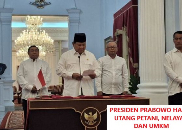 Presiden Prabowo Hapus Utang Petani, Nelayan Hingga UMKM, Ini Syaratnya