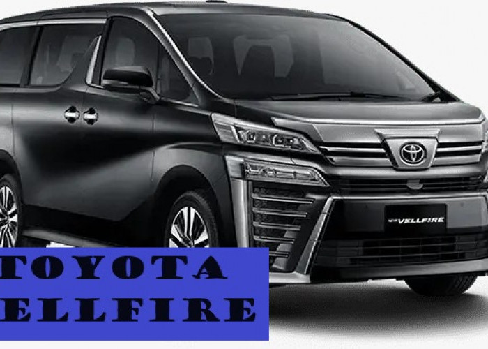 Mobil Mewah Keluarga Terbaik di Indonesia, Toyota Vellfire (bagian 6)