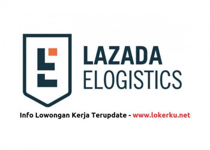 Lowongan Kerja Lazada Logistics, Terima Lulusan SMA, Simak Posisi, Jobdes, Penempatan dan Gaji!