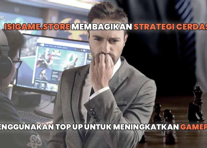 Isigame Store Berbagi Kiat Cerdas untuk Mengoptimalkan Gameplay dengan Top Up